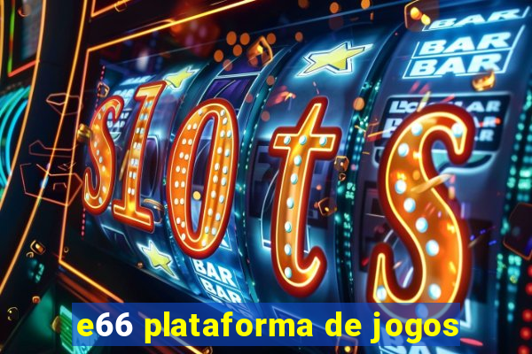 e66 plataforma de jogos